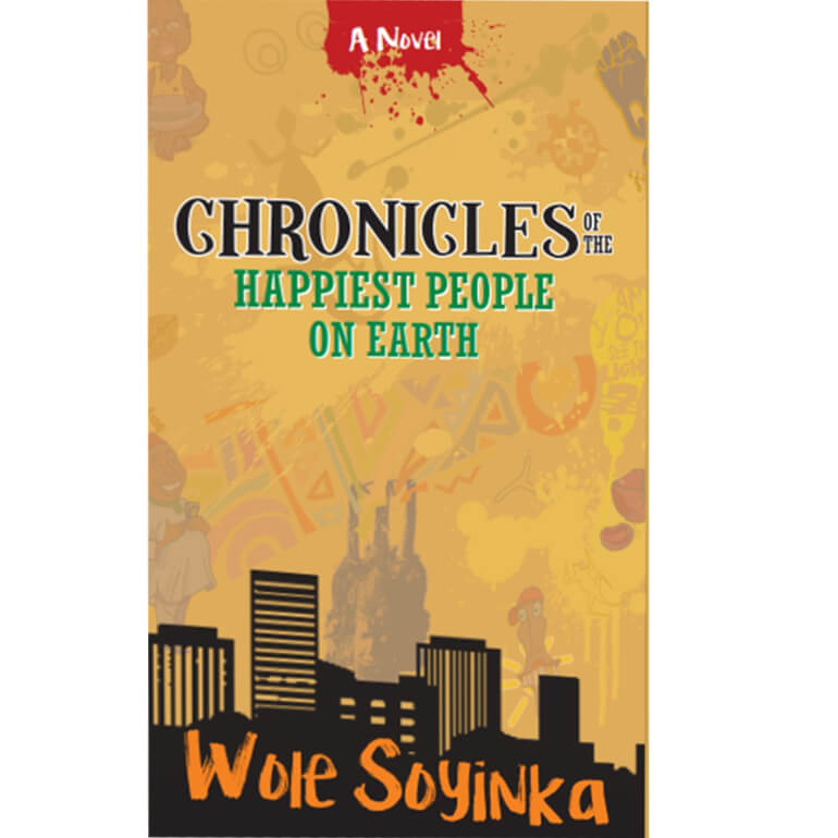 Το εξώφυλλο του βιβλίου: «Chronicles of the Happiest People on Earth» (Τα Χρονικά των πιο ευτυχισμένων ανθρώπων στον κόσμο) είναι ο τίτλος του νέου βιβλίο του νιγηριανού Soyinka